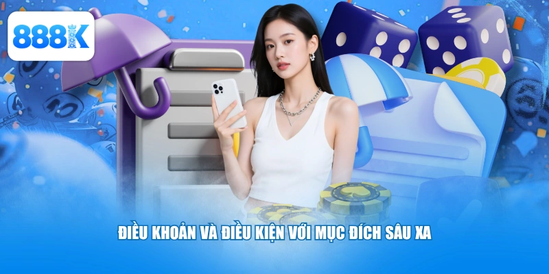 Điều khoản và điều kiện với mục đích sâu xa