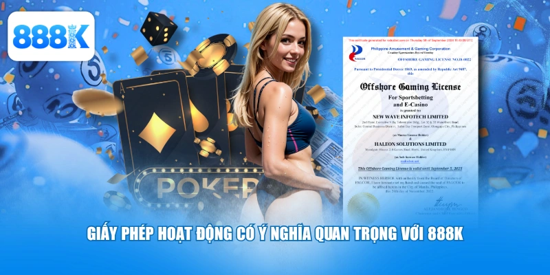 Giấy phép hoạt động có ý nghĩa quan trọng với 888K