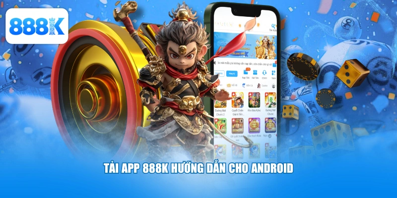 Tải app 888K hướng dẫn cho Android
