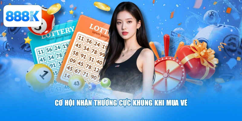 Cơ hội nhận thưởng cực khủng khi mua vé
